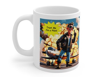 Trust Me I'm a Pilot - Ceramic Mug 11oz