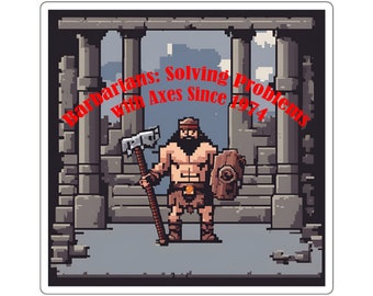 Barbarians: Solving Problems With Axes Since 1974  - Square Sticker