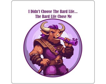 I Didn't Choose The Bard Life... The Bard Life Chose Me  - Square Sticker