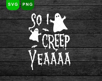 So I Creep SVG, Ghosts svg, Halloween SVG, Halloween Shirt, Halloween Shirt svg, Ghost svg, Cute Ghost svg, Bats svg, Spooky svg, Boo svg