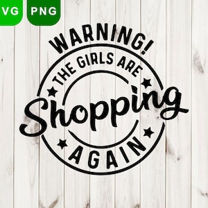 ¡Advertencia! Las chicas están comprando de nuevo svg png cortar archivo / funny quote mug svg / cricut funny shopping svg / girls are shopping svg
