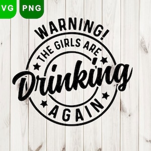 Warning! The Girls are Drinking Again Svg Png Cut File | Funny Quote Mug Svg | Cricut Funny Drinking Svg | Girls Are Drinking Svg