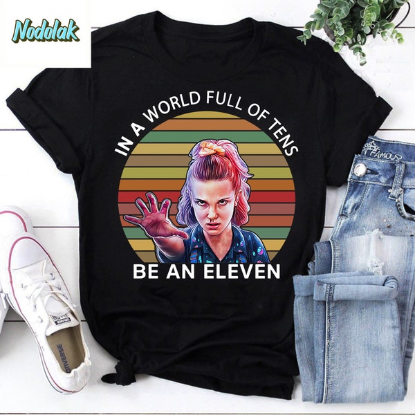 In A World Full Of Tens Be An Eleven Vintage T-Shirt, Stranger Things Shirt, For Stranger Things Shirt, Eleven Stranger Things Shirt