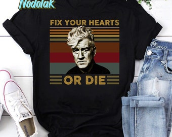 Retro Fix Your Hearts Or Die Unisex T-Shirt, David Lynch Shirt, David Lynch Vintage, David Lynch Gift, Twin Peaks Fans Gift