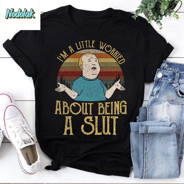 Bobby Hill I’m A Little Worried About Being A Slut Vintage T-Shirt, King Of The Hill Shirt, Bobby Hill Shirt, Funny Bobby Hill Shirt