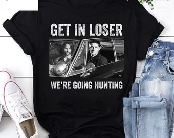 Get In Loser We're Going Hunting Bovennatuurlijke Vintage T-shirt, Bovennatuurlijk Shirt, Dean Winchester en Sam Winchester Shirt