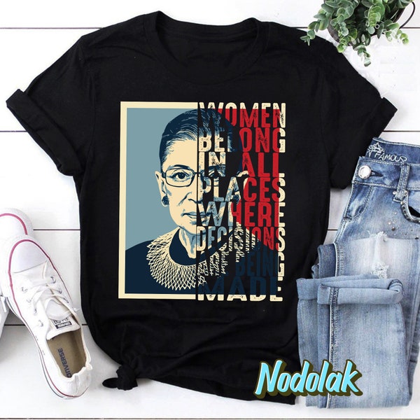 Notorious RBG Ruth Bader Ginsburg Women Belong In All Places T-Shirt, RBG Shirt, Feminist Shirt, Notorious RBG Shirt