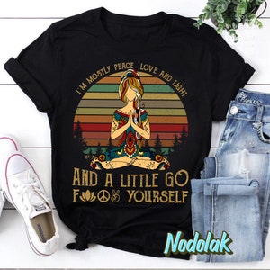 Yoga I’m Mostly Peace Love And Light And A Little Go Fuck Yourself Vintage Retro T-Shirt, Yoga Black Girl Shirt, Yoga Shirt, Pranayama Shirt