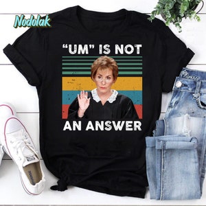 Um Is Not An Answer T-shirt vintage Sunset, chemise Judy Sheindlin, chemise Judge Judy, chemise Love Judy Sheindlin
