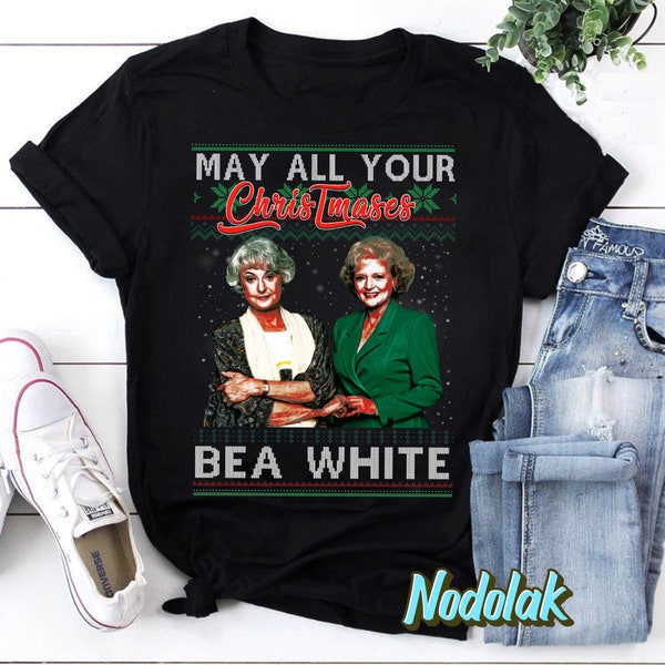 May All Your Christmases Bea White Golden Girls T-Shirt, Betty White Shirt, The Golden Girls Shirt, Christmas Shirt