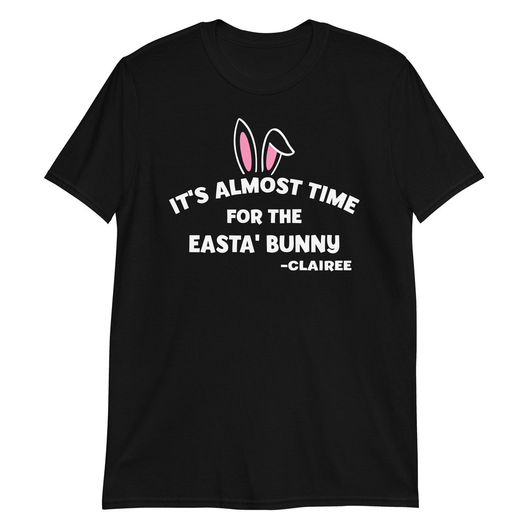 It's Almost Time for the Easta' Bunny Clairee Unisex T-shirt - Etsy