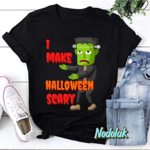 I Make Halloween Scary Frankenstein Halloween Scary Monster T-Shirt, Frankenstein Shirt, Halloween Shirt