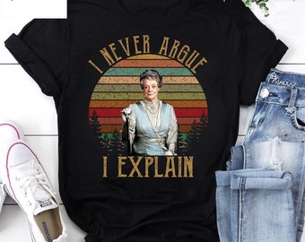 I Never Argue I Explain Vintage T-Shirt, Downtown Abbey Shirt, Downtown Abbey Movies Shirt, Violet Crawley Shirt, Maggie Smith Shirt