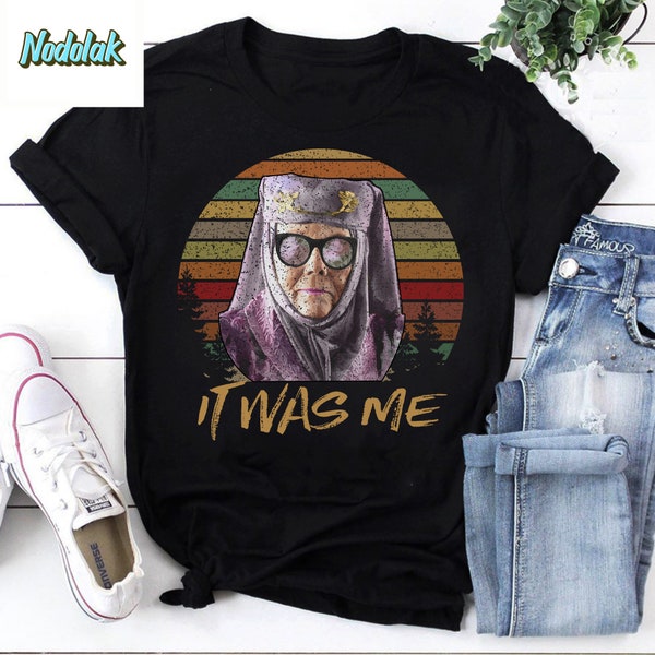 It Was Me Vintage T-Shirt, Game Of Thrones Shirt, Olenna Tyrell Shirt, For Game Of Thrones Shirt, For Olenna Tyrell Lover Shirt