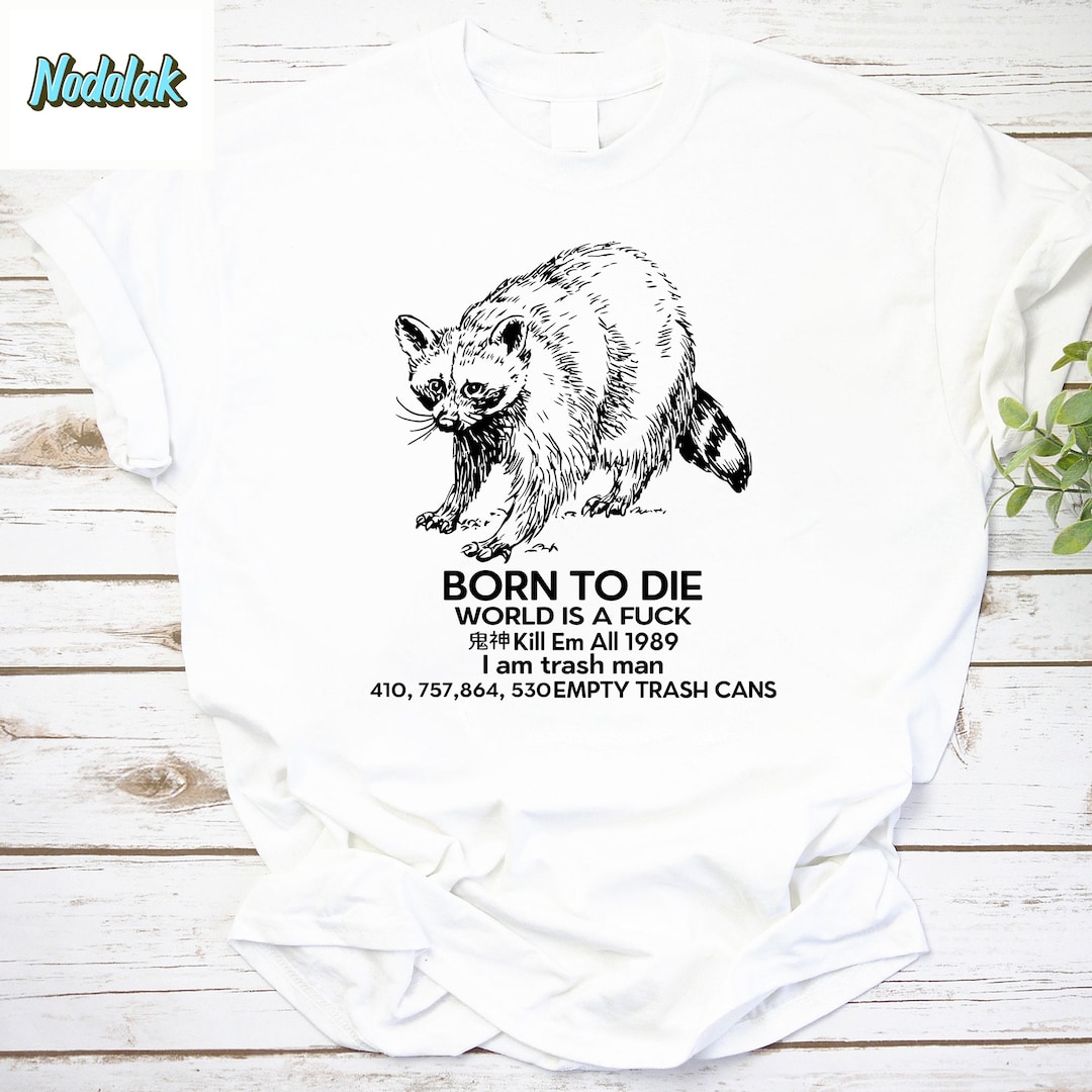 Raccoon Born to Die World is A Fuck Vintage T-shirt, Racoon Shirt, Born to Die Shirt, Funny Racoon Shirt, for Racoon Lover - Etsy Raccoon Born to Die World is A Fuck Vintage T-shirt, Racoon Shirt, Born to Die Shirt, Funny Racoon Shirt, for Racoon Lover - Etsy