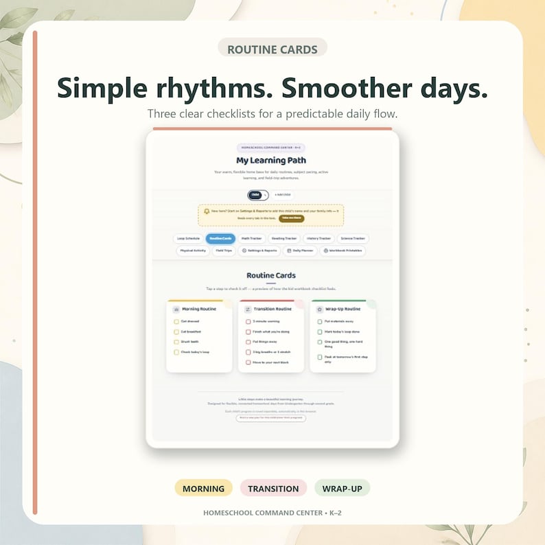 May include: A digital interface titled My Learning Path and Routine Cards featuring three checklists for Morning Routine, Transition Routine, and Wrap-up Routine. The screen displays text including Simple rhythms. Smoother days. and Homeschool Command Center K-2.