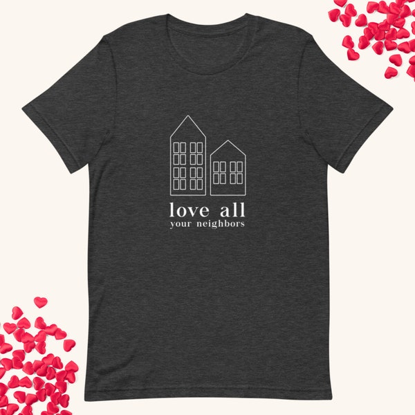 Love All Your Neighbors T-Shirt