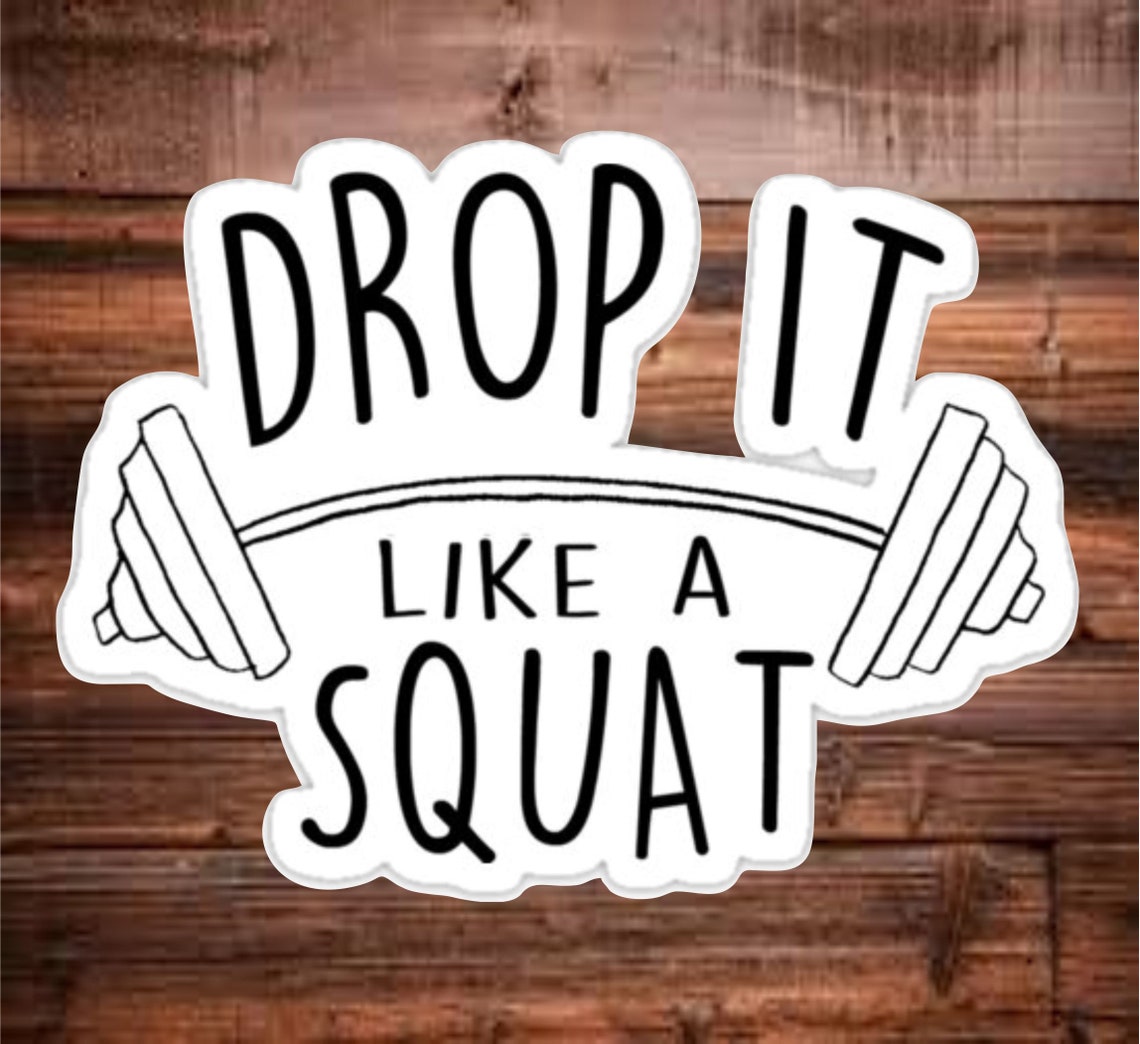Drop It Like A Squat Vinyl Decal Sticker Etsy