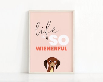 La vie est merveilleuse Print | | d’art mural teckel Saucisse Chien Art | | d’affiches Wiener Dog | de téléchargement numérique | de décoration intérieure Citation positive