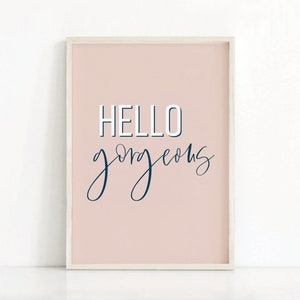 Hello Gorgeous Printable Art | Home Decor | Hello Poster | Inspiration Printable Art | Bedroom Decor | Instant Download | Bedroom Art