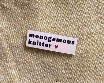 monogamous knitter hard enamel pin, project bag accessory, jacket lapel pin