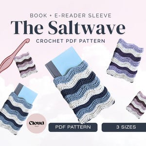 May include: A crochet PDF pattern titled The Saltwave for a book and e-reader sleeve. The design features wavy stripes in shades of blue, white, and purple. The image displays multiple sleeves holding books, a crochet hook, and the text 3 SIZES.