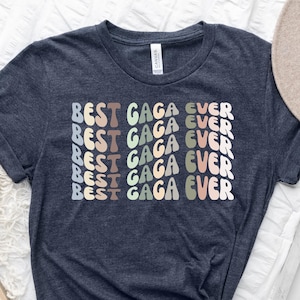 Best Gaga Ever Shirt | Proud Gaga Tee Funny Grandma Long Sleeve T-Shirt Gift for Gaga Loving Hoodie Grandmother Apparel Gaga Life Sweatshirt