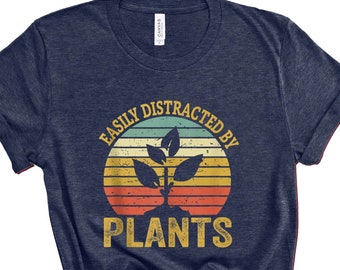 Easily Distracted By Plants Shirt, Gardening Shirt, Plant Lady Shirt, Plant Mom, Plant Love Shirt, Plant Lover T-shirt,  Plant Lover Tee