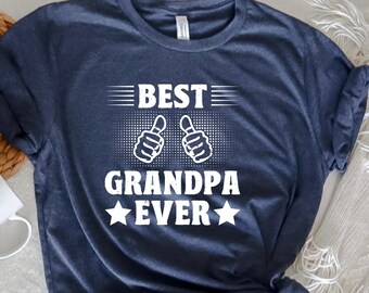 Best Grandpa Ever Shirt, Grandpa Gift, Funny Shirts for Men, Fathers Day Gift, Birthday Gift for Grandpa, Grandpa Shirt, Grampy Shirt