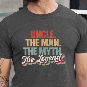 Uncle The Man The Myth The Legend Shirt, Funny Uncle Gift, Cool Uncle T-Shirt, Uncle Birthday Present, Family Uncle Tee, Best Uncle Ever