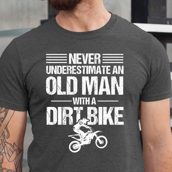 Never Underestimate an Old Man with a Dirt Bike T-Shirt