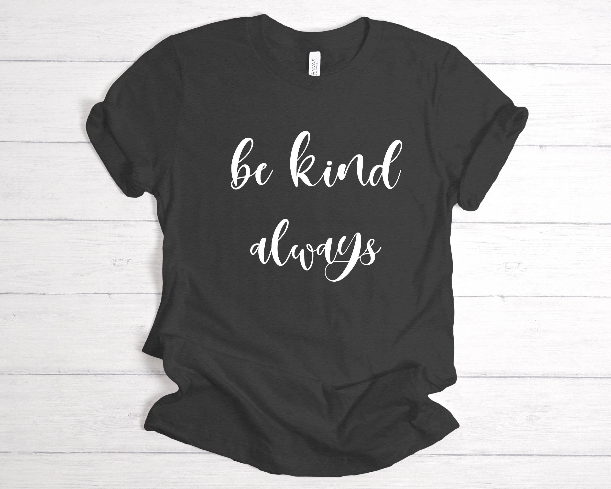 Be Kind Shirt Kind Shirt Inspirational Shirt Cute Be Etsy