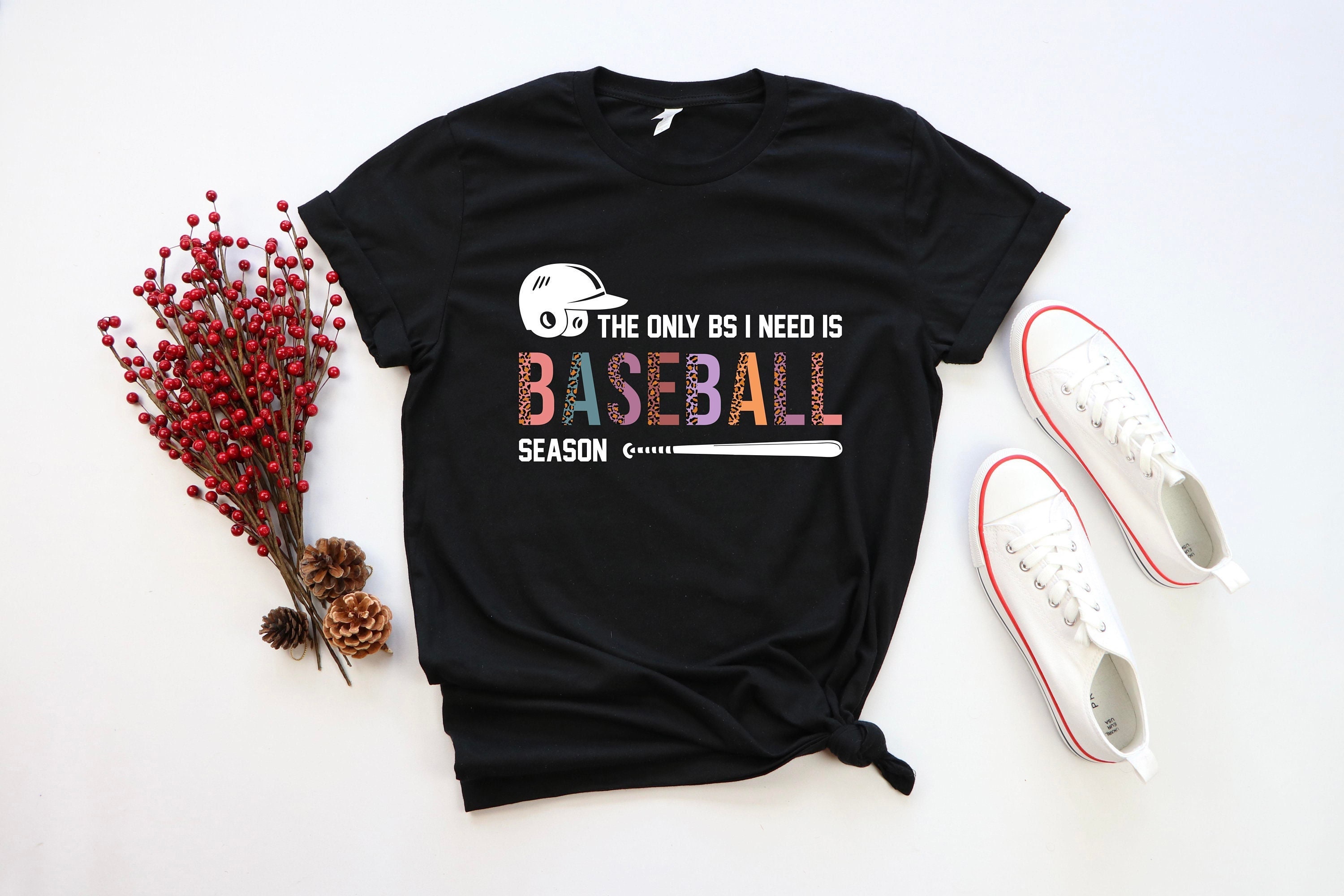 Discover Baseball Season Shirt, Baseball Shirt, The Only BS I Need Is Baseball Season T-Shirt