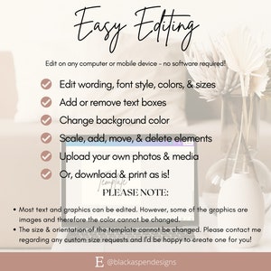 May include: A laptop screen displaying a list of features for an easy-to-edit template. The text on the screen reads "Easy Editing" and lists features such as "Edit wording, font style, colors, & sizes", "Add or remove text boxes", "Change background color", "Scale, add, move, & delete elements", "Upload your own photos & media", and "Or, download & print as is!" The text also includes a "PLEASE NOTE" section with instructions on editing the template. The laptop is sitting on a table with a vase of dried flowers.