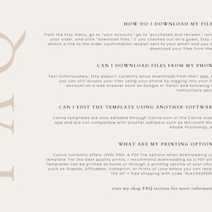 May include: A white background with black text explaining how to download files from Etsy, how to download files from a phone, how to edit the template using another software, and what the printing options are. The text includes the following: "HOW DO I DOWNLOAD MY FILES?", "CAN I DOWNLOAD FILES FROM MY PHONE?", "CAN I EDIT THE TEMPLATE USING ANOTHER SOFTWARE?", "WHAT ARE MY PRINTING OPTIONS?"