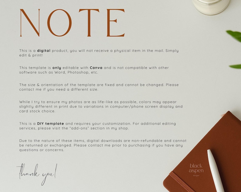 May include: A note with instructions for a digital product. The note is written in brown text on a white background. The text says "This is a digital product, you will not receive a physical item in the mail. Simply edit & print!" and "This template is only editable with Canva and is not compatible with other software such as Word, Photoshop, etc."