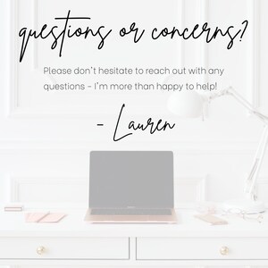 May include: A white desk with a laptop computer, a lamp, and a notebook. The text "questions or concerns? Please don't hesitate to reach out with any questions - I'm more than happy to help! -Lauren" is written on the wall behind the desk.