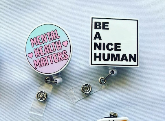 Positivity Badge Reels Be a Nice Human Badge Reel Holder, Mental Health  Matters Badge Holder 