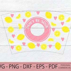 May include: A pink and yellow printable design for a cup featuring lemons and hearts with the text "Don't Be Sour".