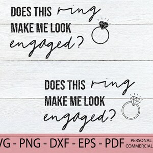 ¿Este anillo me hace ver comprometido SVG - Anuncio de compromiso SVG - Casarse SVG - Ella dijo sí Svg - Comprometido Svg - Anillo de diamantes