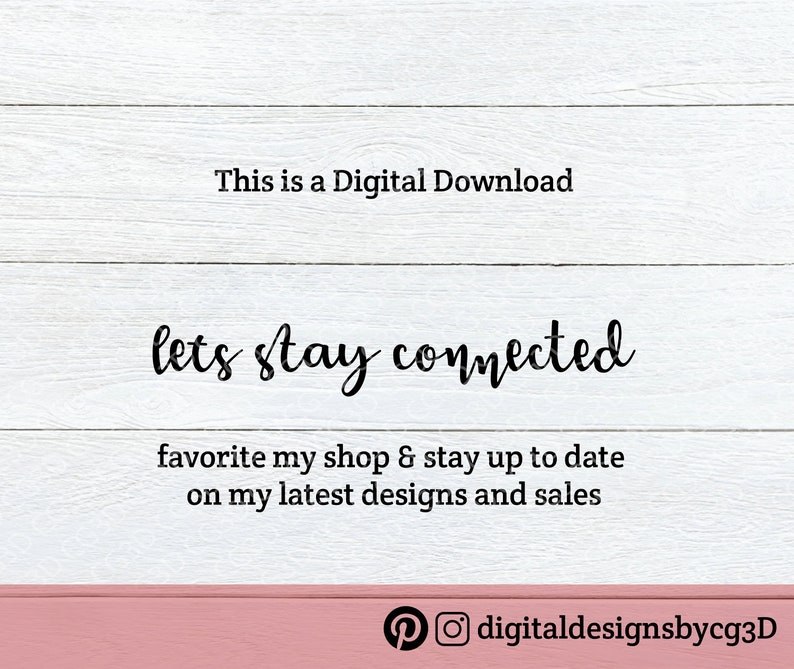 May include: White wooden background with the text "This is a Digital Download" and "lets stay connected". The text "favorite my shop & stay up to date on my latest designs and sales" is also visible. The bottom of the image has social media icons and the text "digitaldesignsbycg3D".