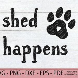 Shed Happens SVG - Paw Print PNG - Sublimation File - Dog Wood Sign Decor - Funny Dog Quotes - Heart Paw Clipart - Cricut Cut File
