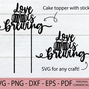 Love is Brewing Cake Topper SVG - Beer Bridal Shower SVG - Brewery wedding svg - Bridal Shower Decor - Beer Clipart - Cake Topper Cutfile
