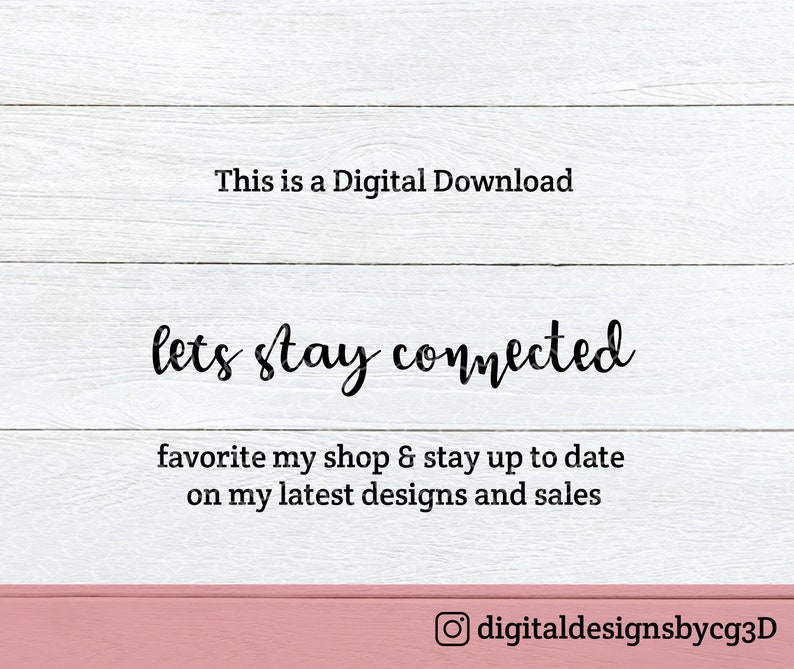 K&ouml;nnte beinhalten: Wei&szlig;er Holzgrund mit dem Text "This is a Digital Download" und "lets stay connected". Der Text "favorite my shop & stay up to date on my latest designs and sales" ist ebenfalls vorhanden. Der Instagram-Handle "digitaldesignsbycg3D" befindet sich unten.