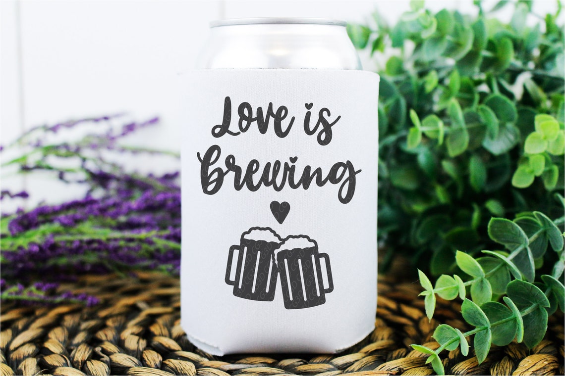 Love is Brewing SVG Beer Bridal Shower Koozie SVG Wedding Etsy