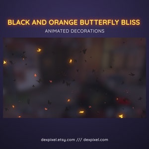 Op de afbeelding: Geanimeerde digitale decoratie met zwarte en oranje vlinders die tegen een wazige achtergrond vliegen. De tekst "BLACK AND ORANGE BUTTERFLY BLISS ANIMATED DECORATIONS" staat bovenaan de afbeelding. De tekst "dexpixel.etsy.com // dexpixel.com" staat onderaan de afbeelding.