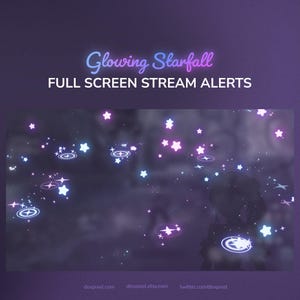 May include: A digital graphic with the text "Glowing Starfall" and "FULL SCREEN STREAM ALERTS" in a purple and blue color scheme. The image features glowing stars and circular designs, creating a celestial theme.