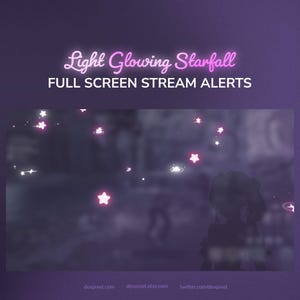 May include: A digital graphic with a dark purple background and glowing pink stars. The text "Light Glowing Starfall" and "FULL SCREEN STREAM ALERTS" are displayed in pink. Website addresses are at the bottom.