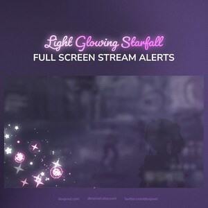 May include: A digital graphic with a purple background and the text "Light Glowing Starfall FULL SCREEN STREAM ALERTS" in pink and white. The image features glowing stars and a blurred silhouette of a character.