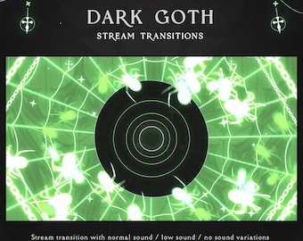 May include: A green spider web with a black circle in the center. The text "DARK GOTH STREAM TRANSITIONS" is at the top of the image. The text "Stream transition with normal sound / low sound / no sound variations" is at the bottom of the image.